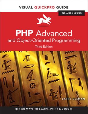 PHP Advanced and Object-Oriented Programming: Visual Quickpro Guide