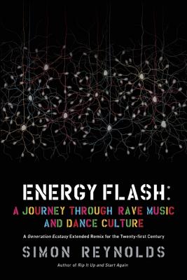 Energy Flash: A Journey Through Rave Music and Dance Culture