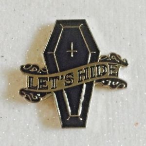 Lets Hide Coffin Enamel Badge Pin