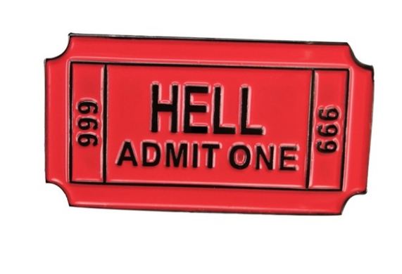 Hell Admit One Ticket Enamel Badge Pin