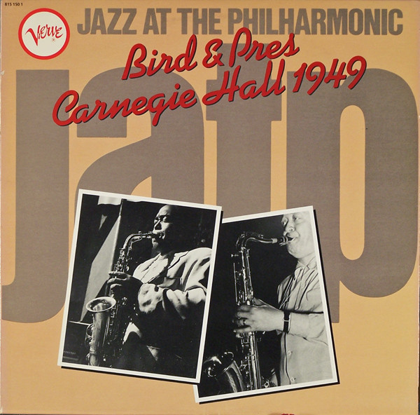 Jazz At The Philharmonic - Bird And Pres Carnegie Hall 1949