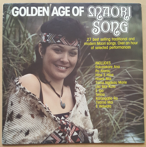 Golden Age Of Maori Song - 27 Best Selling Traditional And Maori Songs - Nz