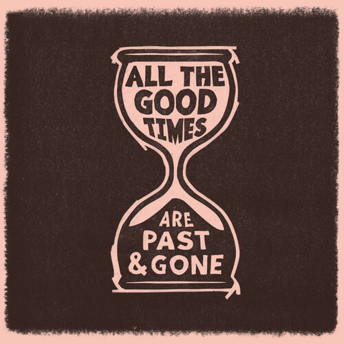 All The Good Times Are Past And Gone (Vinyl)
