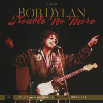 Bootleg Series Vol 13 - Trouble No More 1979 - 1981