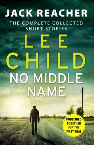 No Middle Name The Complete Jack Reacher Short Sto