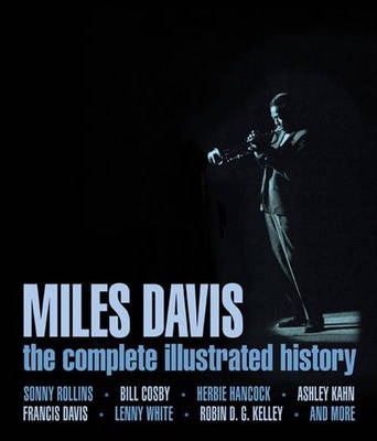 Miles Davis The Complete Illustrated History