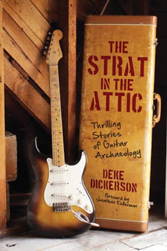 Strat In The Attic Thrilling Stories Of Guitar Archeaology
