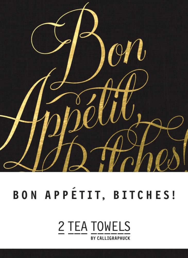 Bon Appetit Bitches Tea Towels