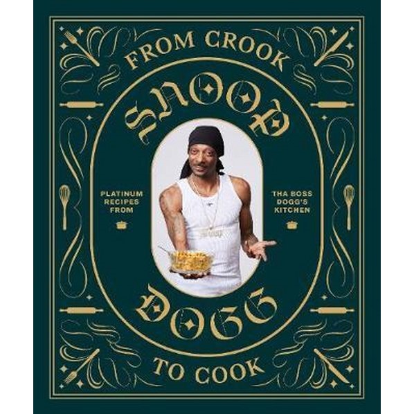 Snoop Dogg Cookbook From Crook To Cook