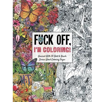 Fuck Off, I'm Coloring: Unwind with 50 Obnoxiously Fun Swear Word Coloring  Pages (Funny Activity Book, Adult Coloring Books, Curse Words, Swear Humor,  Profanity Activity, Funny Gift Book) by Dare You Stamp