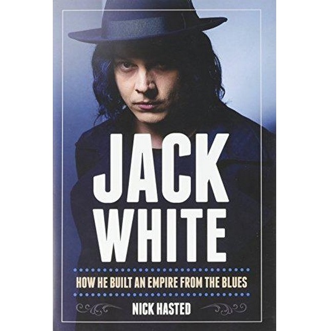 Jack White How He Built An Empire From The Blues (hb)