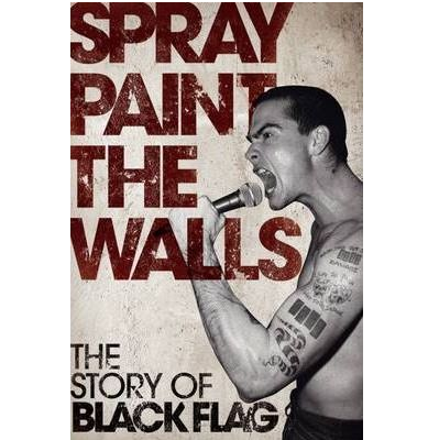 Spray Paint The Walls Story Of Black Flag